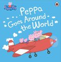 Peppa Pig: Peppa Goes Around the World: Peppa Pig: A Fun-Filled Adventure Exploring Places & Cultures | Storybook for Kids Age 3+