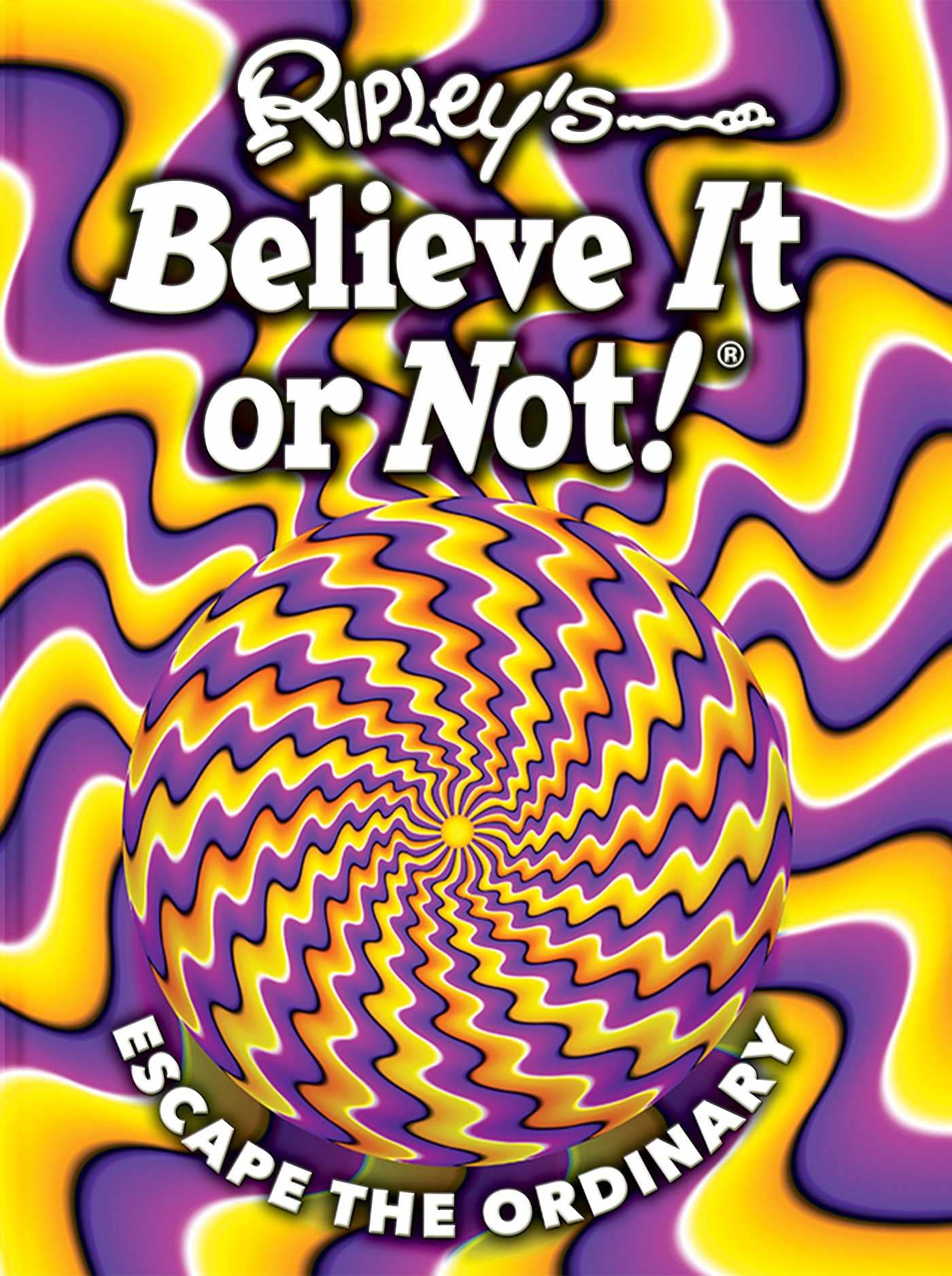Ripley's Believe It Or Not! Escape the Ordinary (Volume 19) (ANNUAL)