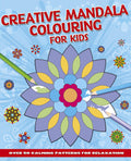 Creative Mandala Colouring for Kids: Over 50 Calming Patterns for Relaxation