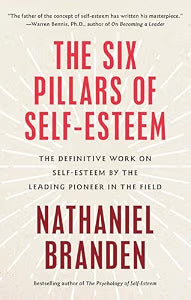 The Six Pillars Of Self-Esteem by Branden, Nathaniel