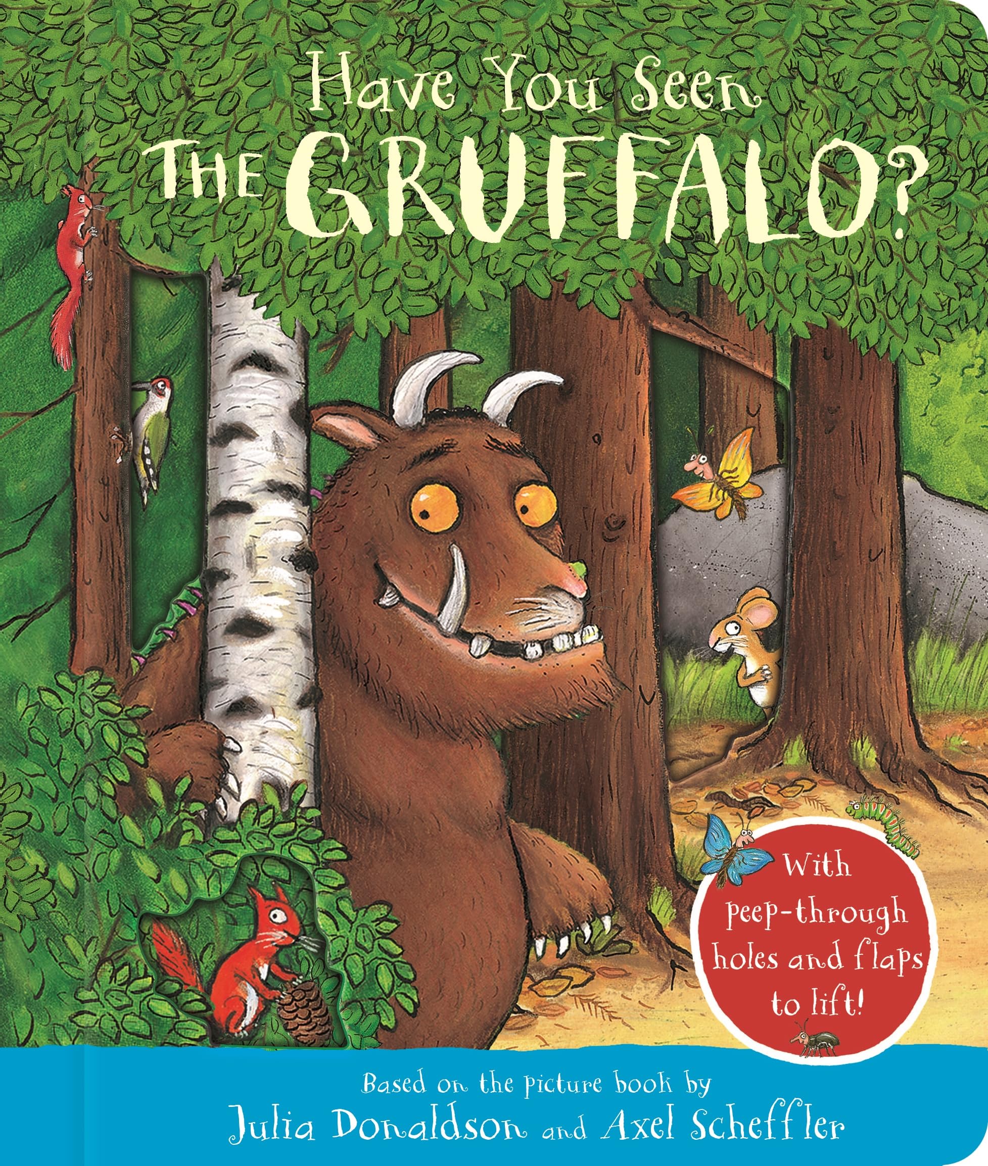 Have You Seen the Gruffalo?: A Peep-Inside Book: With peep-through holes and flaps to lift!