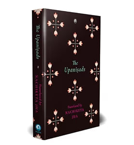 The UPANIṢADS by Nachiketa Jha