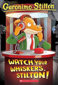 GERONIMO STILTON #17 WATCH YOUR WHISKERS, STILTON