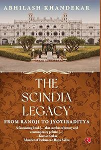 The SCINDIA LEGACY (HB) by Abhilash Khandekar