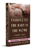 Talking to the Baby in the Womb: Garbha Vidya: Ancient Wisdom for Modern Mothers | Techniques for Mindful Pregnancy, Emotional Well-Being and Maternal Happiness