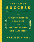 The Law of Success: The 15 Most Powerful Principles for Wealth, Health, and Happiness