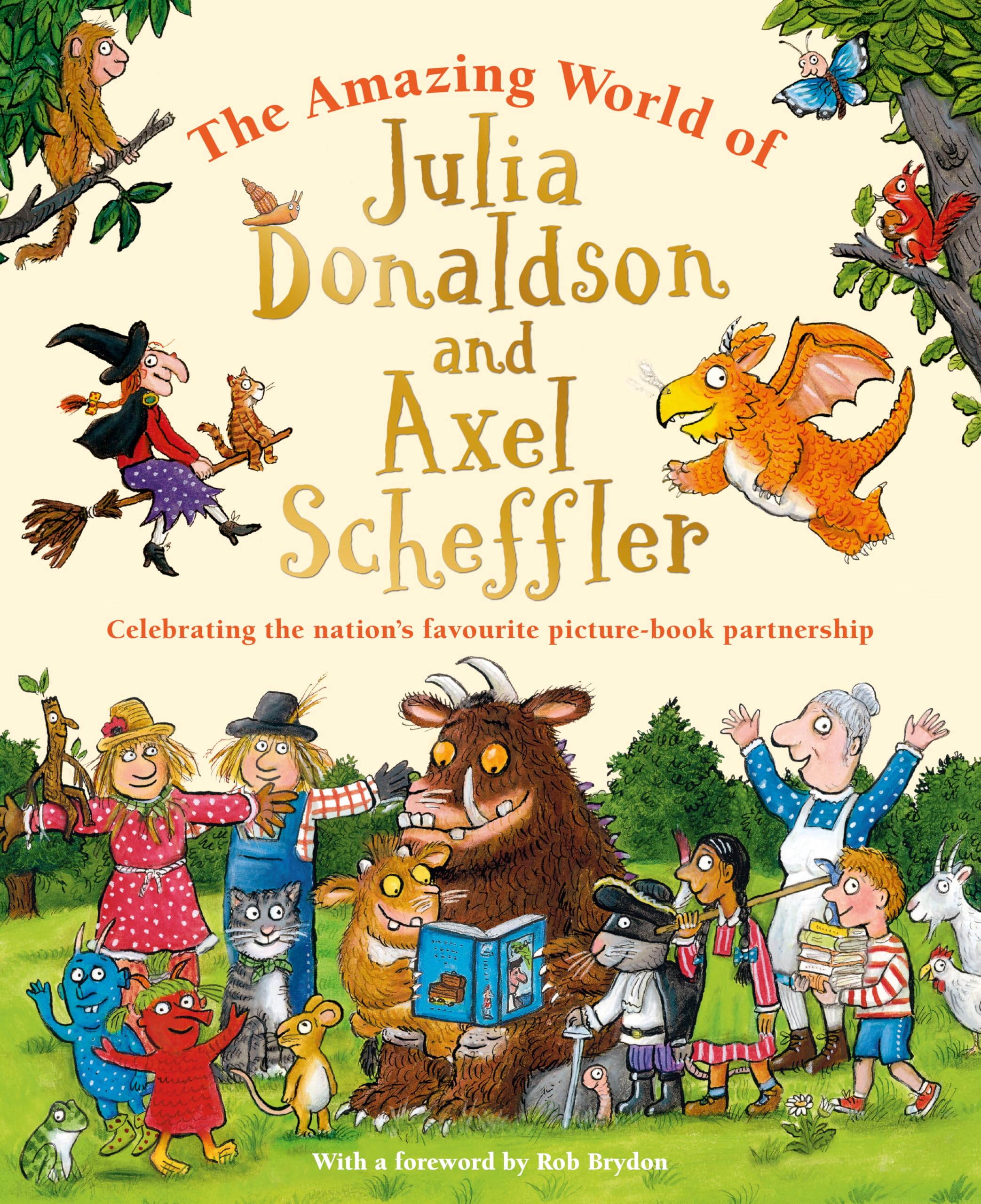 The Amazing World of Julia Donaldson and Axel Scheffler: Celebrating the nation's favourite picture-book partnership