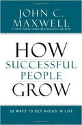 HOW SUCCESSFUL PEOPLE GROW: 15 Ways to get ahead in life