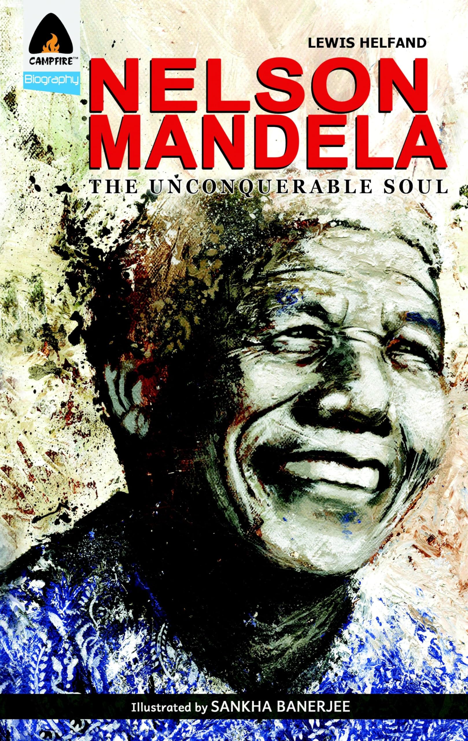 Nelson Mandela: The Unconquerable Soul (Campfire Biography)