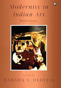 Modernity in Indian Art: Reflections by Harsha V. Dehejia