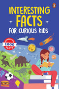 Interesting Facts for Curious Kids: 1000 Amazing Facts about Human Body, Animals, Space, History, Inventions, Science and Technology to Spark Curiosity in Kids, Toddlers | Book for 5+ [Select Learning]