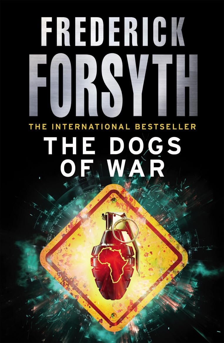 The Dogs Of War: A legendary thriller from the international bestselling author of The Day of the Jackal, now a major TV series starring Eddie Redmayne