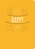 HOW TO BE HAPPY