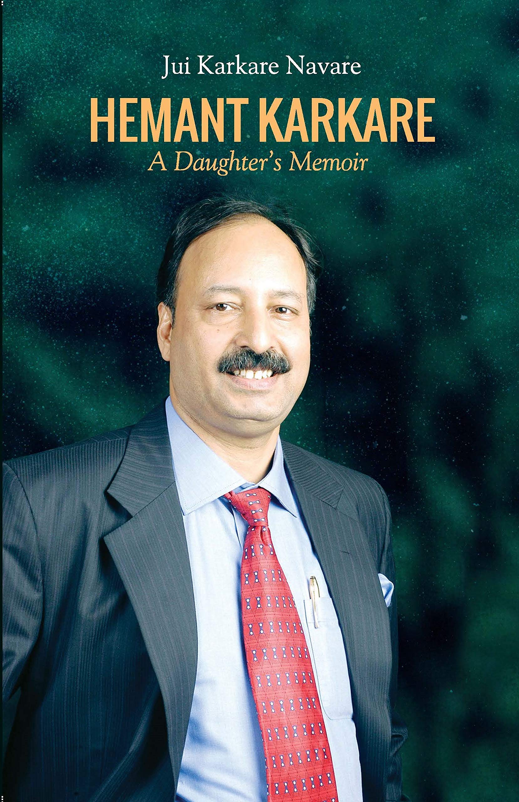 Hemant Karkare: A Daughter's Memoir [Paperback] Jui Karkare Navare