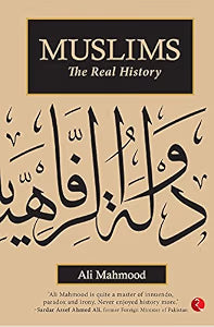 Muslims: The Real History by Ali Mahmood