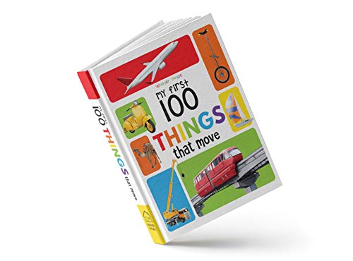 My First 100 Things That Move: Padded Board Book for Kids | Learn About Cars, Trucks, Trains, Planes, Ships & More with Bright Pictures | Early Learning Book for Babies, Toddlers & Preschoolers | Ages (Paperback)