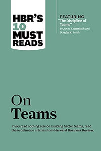 HBRs 10 Must Reads: On Teams by Harvard Business Review