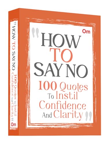 How to Say No: 100 Quotes to Instil Confidence and Clarity - Self-Confidence | Decision-Making | Mindfulness & Success | Social Life (Paperback)