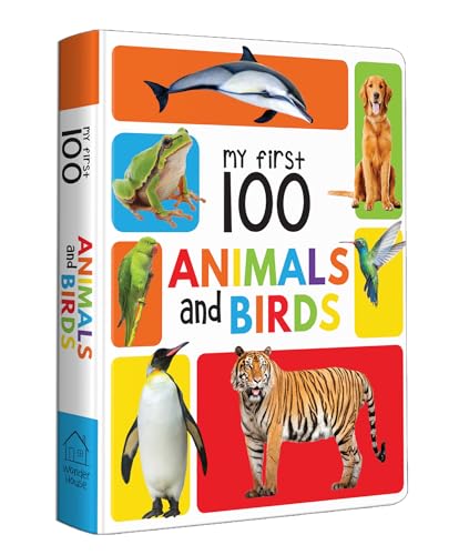 My First 100 Animals and Birds: Board Book for Kids | Part of My 100 Library Series | Learn Names of Wild Animals, Farm Animals, Pets & Birds with Bright Pictures | Early Learning Book for Babies, Tod (Board book)