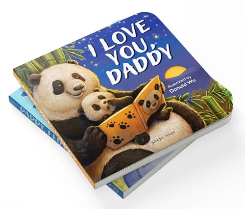 I Love You, Daddy Panda – A Sweet and Uplifting Illustrated Board Book for Kids: A Heartfelt Story of Love, Care & Adventures Between Father and Baby ... for Storytime & Bonding | Ages 2–6 Years (Board book)