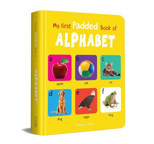 My First Padded Book of Alphabet: Early Learning Board Book for Kids | Learn ABC with Bright and Colorful Pictures | Durable Padded Board Book for Babies, Toddlers & Preschoolers | Ages 0–5 Years (Board book)