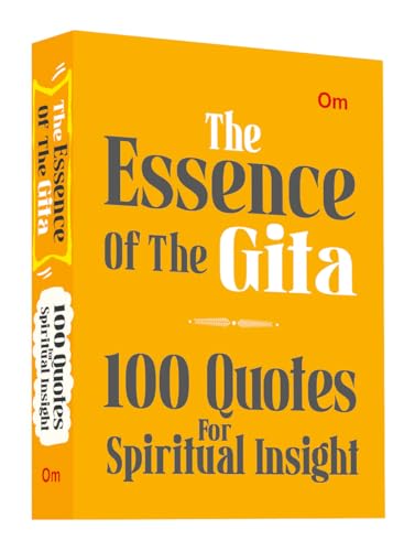 The Essence of the Gita: 100 Quotes for Spiritual Insight - Gita Wisdom | Divine Insights | Sacred Learning | Devotion (Paperback)