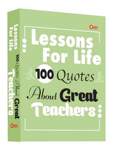 Lessons For Life: 100 Quotes About Great Teachers | Inspiration & Wisdom for Students and Educators (Hardcover)