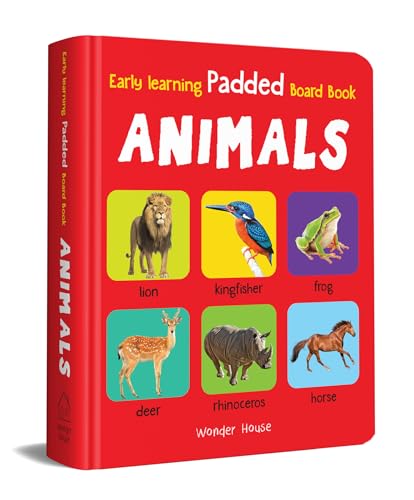 Early Learning Padded Book of Animals: Board Book for Kids | Learn About Wild Animals, Farm Animals, Pets & Birds with Bright, Engaging Pictures | Durable Padded Board Book for Babies, Toddlers & Pres (Board book)