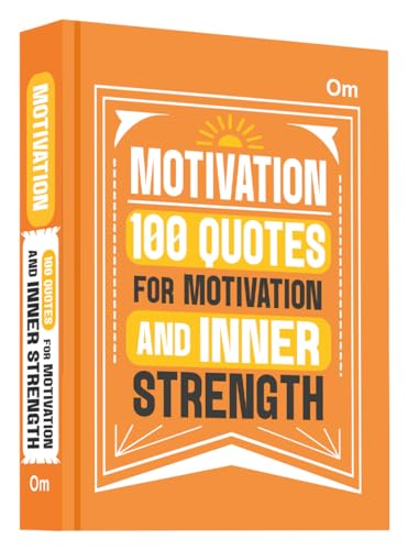 Motivation: 100 Quotes for Motivation and Inner Strength - Self Help | Inspiration & Achieve Greatness | Confidence & Success | Empower Your Mind (Hardcover)