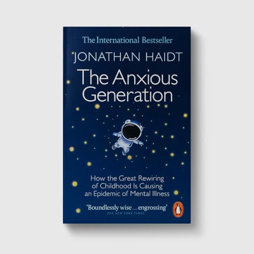 The Anxious Generation: How the Great Rewiring of Childhood Is Causing an Epidemic of Mental Illness (Paperback)