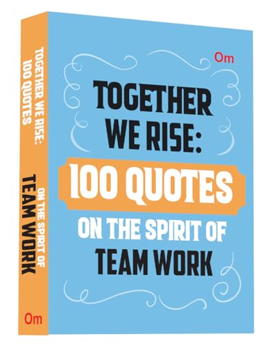 Together We Rise: 100 Quotes On The Spirit of Team Work (Hardcover)