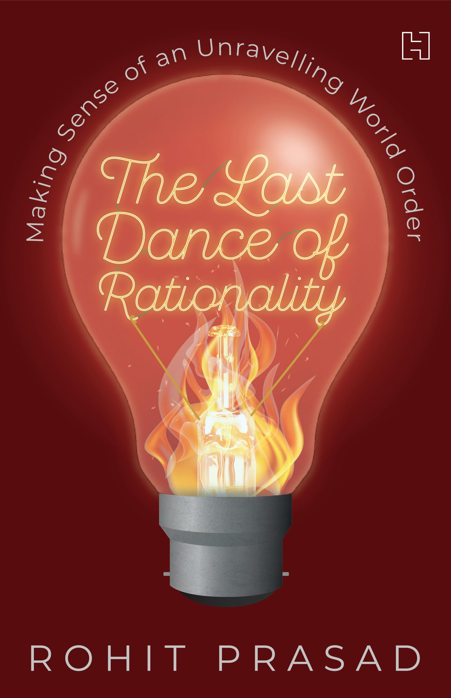 The Last Dance of Rationality: Making Sense of an Unravelling World Order