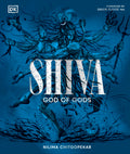 Shiva: God of Gods | Understanding Mahadeva, Bhairava, Mahakaal & Ardhanarishvara in Hindu Mythology, Philosophy and Culture