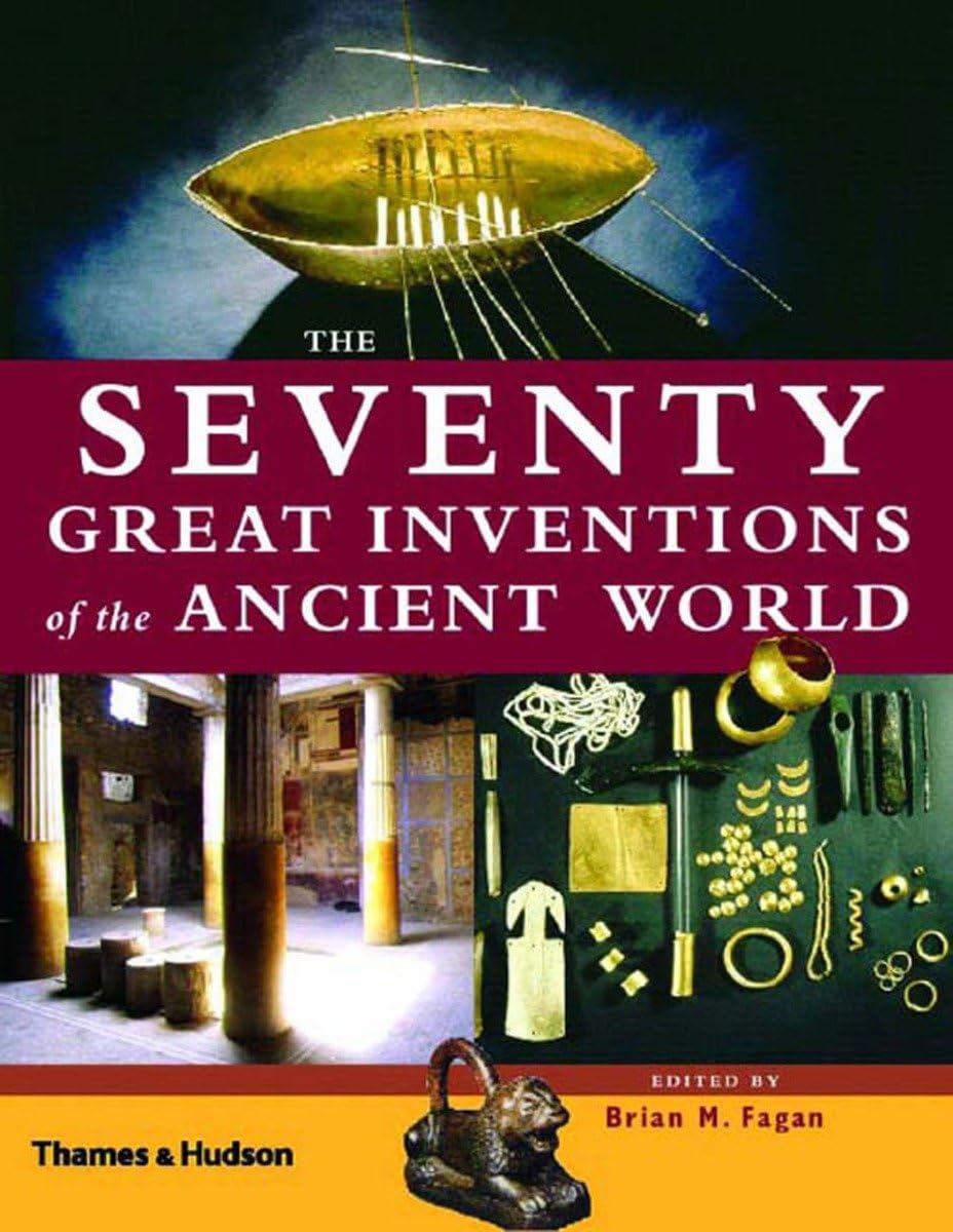 The Seventy Great Inventions Of The Ancient World