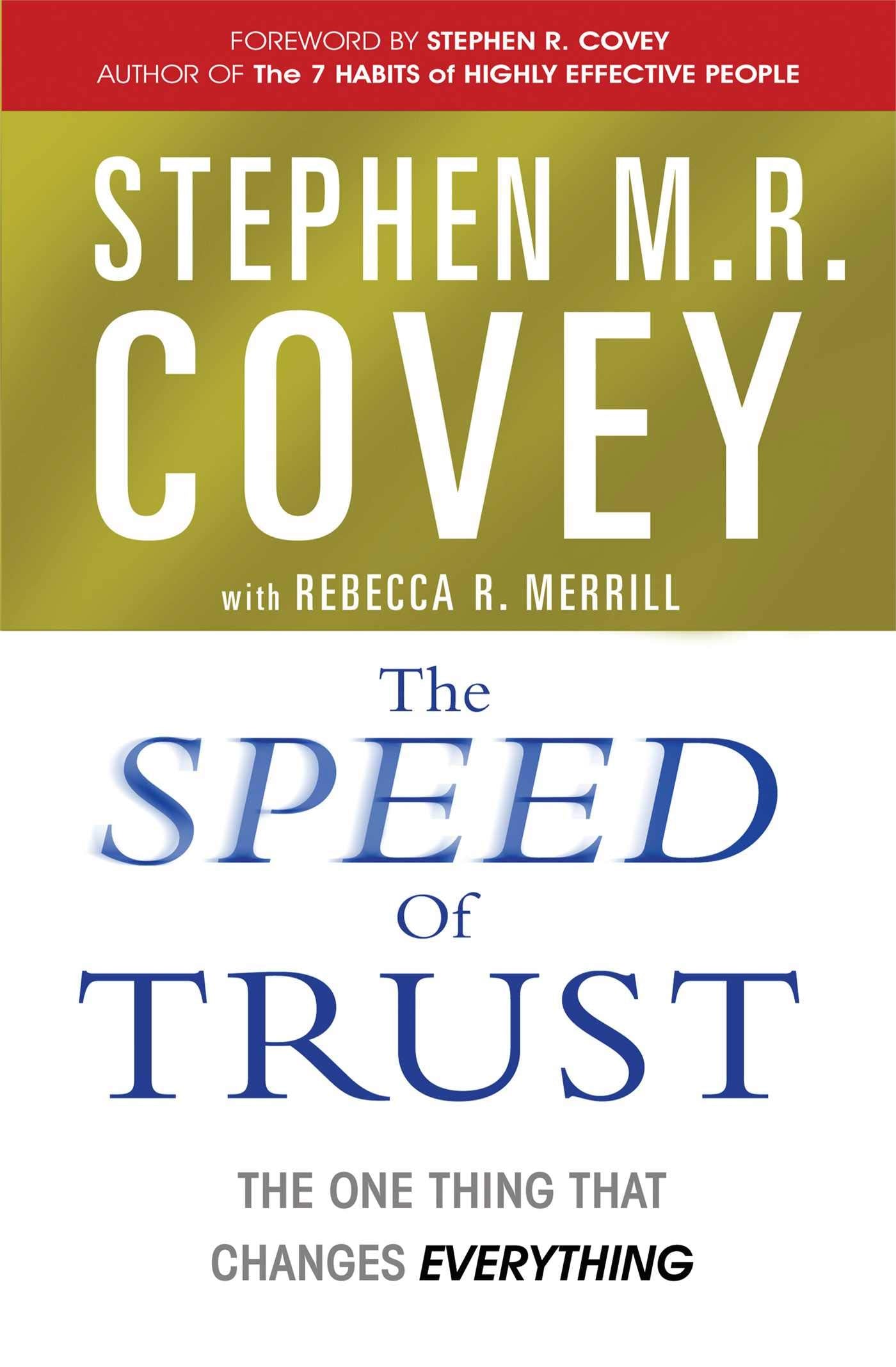 The Speed Of Trust: The One Thing that Changes Everything