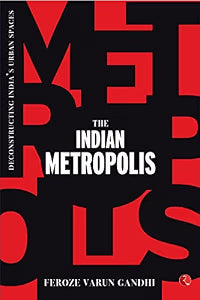 The Indian Metropolis by Feroze Varun Gandhi