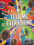 TELL ME EVERYTHING