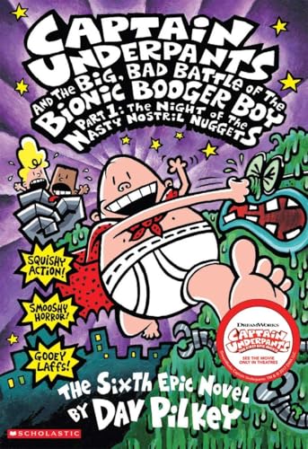 CAPTAIN UNDERPANTS #06: THE BIG BAD BATTLE OF THE BIONIC BOOGER BOY PART 1: The Night of the Nasty Nostril Nuggets: 6 (Paperback)