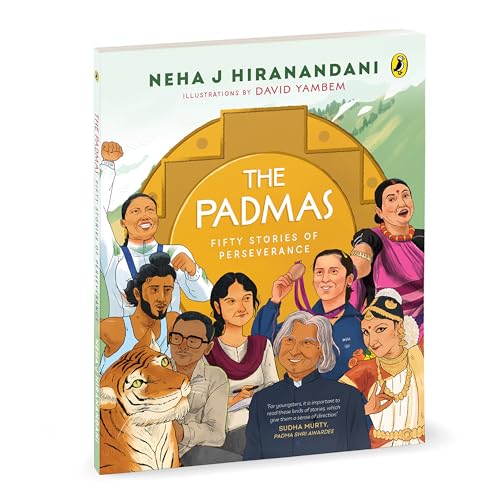 The Padmas: Fifty Stories of Perseverance | Illustrated Biographies of Padma Awardees | A.P.J. Abdul Kalam, Indra Nooyi, Milkha Singh and more | Ages 8+ (Paperback)