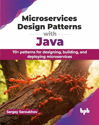 Microservices Design Patterns with Java: 70+ patterns for designing, building, and deploying microservices (Paperback)