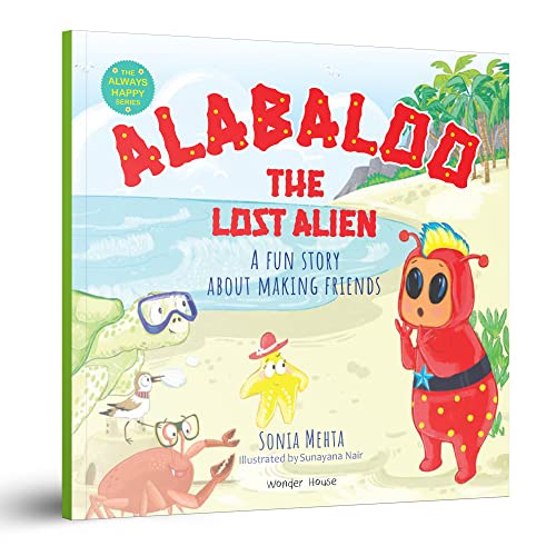 Alabaloo: The Lost Alien [The Always Happy Series] - A Fun Story About Making Friends | Age Group: 5+ | Engaging Children’s Illustrated Picture Book with Important Life Lessons | Heartwarming Story of (Paperback)