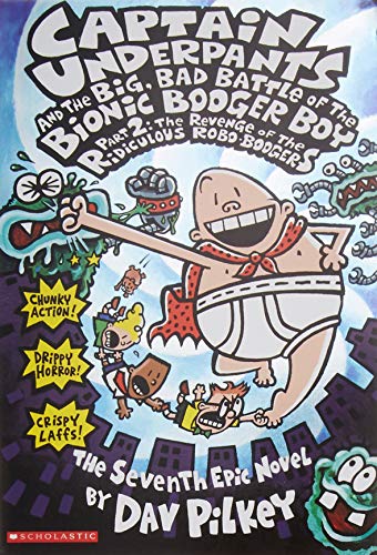 CAPTAIN UNDERPANTS #07: THE BIG BAD BATTLE OF THE BIONIC BOOGER BOY PART 2: The Revenge of the Ridiculous Robo-boogers: 7 (Hardcover)