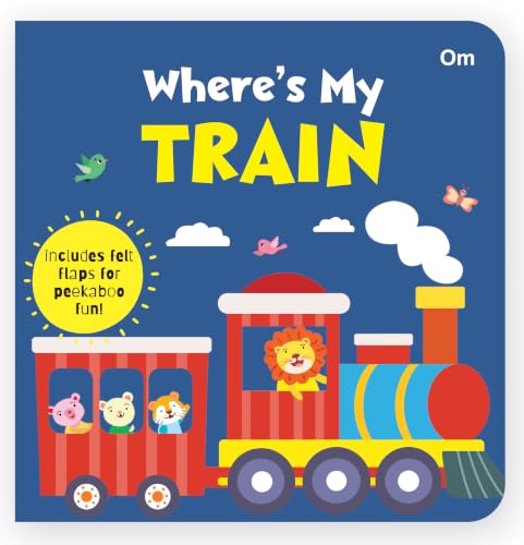 Where's My Train | Lift-the-Flap Felt Book for Toddlers | Interactive Peekaboo Vehicle Book | Early Learning Board Book for Ages 1–5 (Board book)
