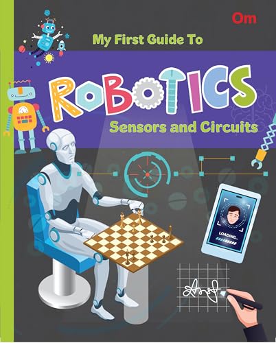 Robotics: The First Guide to Robotics - Sensors and Circuits | Beginner’s STEM Book for Kids | Learn Sensors, Circuits & Electronics Basics | Educational Guide for Ages 8+ (Paperback)