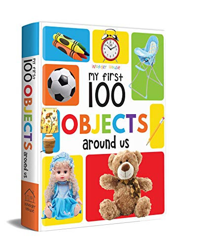 My First 100 Objects Around Us: Padded Board Book for Kids | Learn Names of Everyday Things at Home, School, Park & More with Bright Pictures | Early Learning Book for Babies, Toddlers & Preschoolers  (Board book)