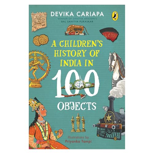 A Children's History of India in 100 Objects: Indian History from Ancient Times to Present Day through Various Artefacts and Art | Full-Colour Illustrated Book for Young Readers (Paperback)