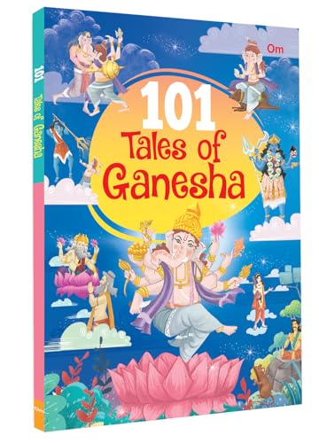 101 Tales of Ganesha: Stories of Lord Ganesha’s Wisdom, Miracles & Devotion | Inspirational Hindu Tales for Kids | Illustrated Storybook from the Puranas & Mythology | Ages 6+ (Paperback)