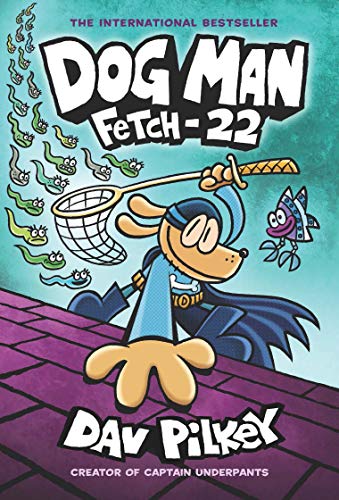 Dog Man: Fetch-22: from The Creator of Captain Underpants (Dog Man #8)+Dog Man #10: Mothering Heights (Product Bundle)