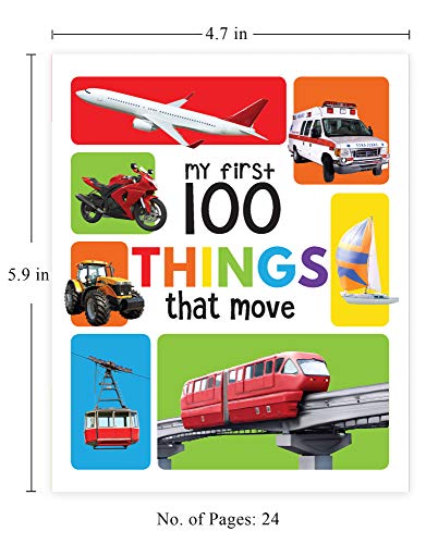 My First 100 Things That Move: Padded Board Book for Kids | Learn About Cars, Trucks, Trains, Planes, Ships & More with Bright Pictures | Early Learning Book for Babies, Toddlers & Preschoolers | Ages (Board book)