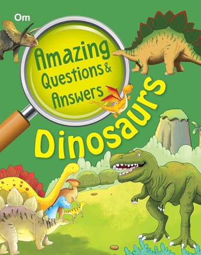 Dinosaurs: Amazing Questions and Answers for Curious Kids | Fun Facts on Dinosaur Life, Bones, Eggs, and Sounds | What, How, and Where of Dinosaurs | Engaging & Illustrated | Ages 6+ (Paperback)